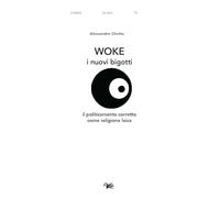 Woke. I nuovi bigotti. Il politicamente corretto come religione laica