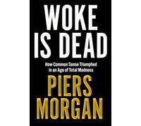 Woke Is Dead: How common sense triumphed in an age of total madness