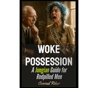 Woke Possession: A Jungian Guide for Redpilled Men