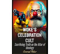 Woke’s Celebration Cult: Sacrificing Truth on the Altar of Ideology