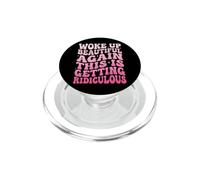 Woke Up Beautiful Again This Is Getting Ridiculous Vanitosa PopSockets PopGrip per MagSafe