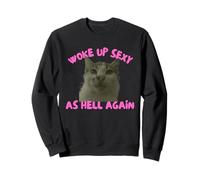 Woke Up Sexy As Hell Again Funny Cat Meme Sarcastic Felpa