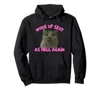 Woke Up Sexy As Hell Again Funny Cat Meme Sarcastic Felpa con Cappuccio