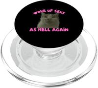 Woke Up Sexy As Hell Again Funny Cat Meme Sarcastic PopSockets PopGrip per MagSafe