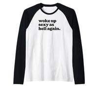 Woke Up Sexy As Hell Again Funny Vintage Graphic Maglia con Maniche Raglan