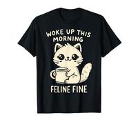Woke Up This Morning Feline Fine. Design Divertente con Gatto caffè Maglietta