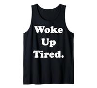 Woke Up Tired Funny Relatable Quote Canotta