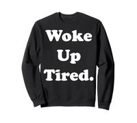 Woke Up Tired Funny Relatable Quote Felpa