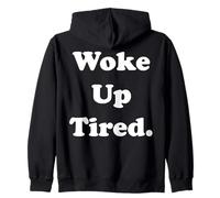 Woke Up Tired Funny Relatable Quote Felpa con Cappuccio