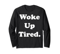 Woke Up Tired Funny Relatable Quote Maglia a Manica
