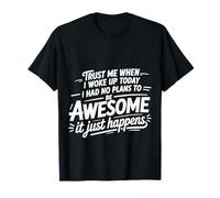 Woke Up with No Plans Still Ended Up Awesome |- Maglietta
