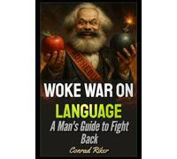Woke War on Language: A Man's Guide to Fight Back