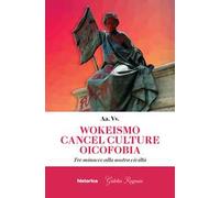 Wokeismo cancel culture oicofobia. Tre minacce alla nostra civiltà
