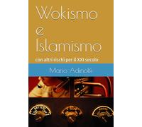 Wokismo e Islamismo: con altri rischi per il XXI secolo