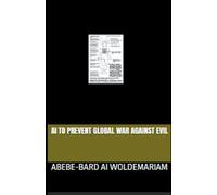 Woldemariam AI to Prevent Global War Against Evil (Tascabile) 1a