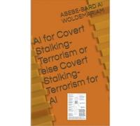 Woldemariam Covert Stalking Terrorism for AI or Else AI for Covert S (Tascabile)