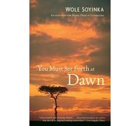Wole Soyinka You Must Set Forth at Dawn (Tascabile)