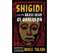 Wole Talabi Shigidi and the Brass Head of Obalufon (Copertina rigida)