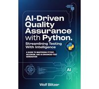 Wolf Blitzer AI-Driven Quality Assurance with Python: Streamlining T (Tascabile)