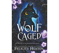 Wolf Caged: An enemies-to-lovers rejected mate fae / shifter romantasy: 1
