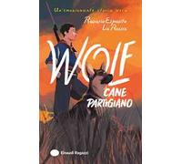 Wolf. Cane partigiano. Ediz. illustrata