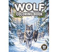 Wolf Coloring Book: 50 Wolves Coloring Pages for Kids, Teens, Adults.