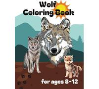 Wolf Coloring Book for Cubs of All Ages: Wild & Beautiful Designs for Kids 8-12