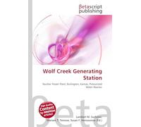 Wolf Cr enerating Station: Nuclear Power Plant, Burlington, Kansas, Pressurized Water Reactor