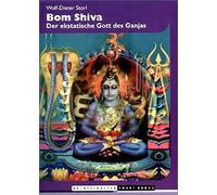 Wolf D Storl Bom Shiva: Der ekstatische Gott des Ganjas (Tascabile)