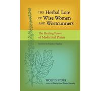 Wolf D. Storl The Herbal Lore of Wise Women and Wortcunners (Tascabile)