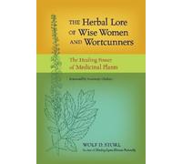 Wolf D. Storl The Herbal Lore of Wise Women and Wortcunners (Tascabile)