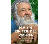 Wolf-Dieter Sto Ich bin ein Teil des Waldes: Der Botschafter (Copertina rigida)