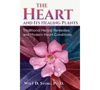 Wolf-Dieter Storl The Heart and Its Healing Plants (Tascabile)