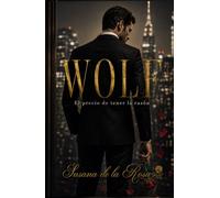 WOLF - El precio de tener la razón: Una novela de dark romance con Jefe billonario y atracción prohibida