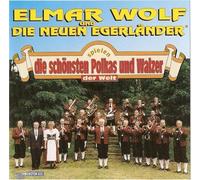 Wolf,Elmar & die Neuen Egerländer - Die Schönsten Polkas und Walzer