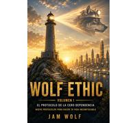 Wolf Ethic - Volumen I: El Protocolo de la Cero Dependencia
