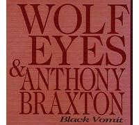 Wolf Eyes & Anthony Braxton - Black Vomit