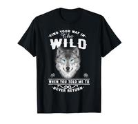 Wolf Find Your Way in The Wild Funny Wolves Lovers Maglietta