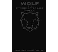 WOLF Fitness & Workout Journal: Hardcover Fitness and Workout Planner and Log for Men & Women