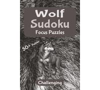 Wolf Focus Sudoku - Challenging Edition: Quiet the Mind and Boost Concentration | Mindful Sudoku for Relaxation and Focus | 6x9 inches, 110 pages | 50+ Puzzles | Solutions Included