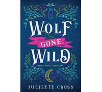 Wolf Gone Wild: Stay a Spell Book 1 Volume 1