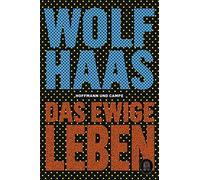 Wolf Haas Das ewige Leben (Tascabile)