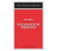 Wolf Heydebrand Sociological Writings: Max Weber (Tascabile) German Library