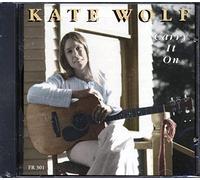 Wolf, Kate - Carry It on