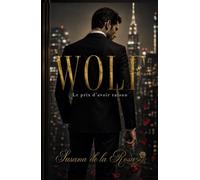 WOLF : Le prix d'avoir raison: Un roman dark romance | Boss milliardaire et attirance interdite