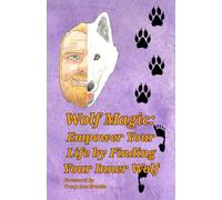 Wolf Magic: Empower Your Life by Finding Your Inner Wolf