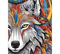 Wolf Malbuch mit 51 Seiten | Tier Malbuch | Malbuch für Jungs | Malbuch für Männer: Entdecke die Magie der Wölfe mit diesem kreativen Malbuch.