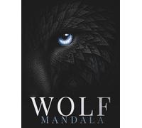 Wolf Mandala Coloring Book for Adults: 30 Intricate Wolf Designs for Relaxation, Stress Relief and Creative Focus