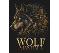 Wolf Mandala Coloring Book for Adults: Bold Wolf Mandalas for Calm, Creativity & Focus