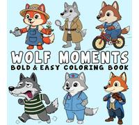 Wolf Moments: Bold, and Easy Wolf Coloring Pages for Stress Relief - Simple and Enjoyable Designs for Teens and Adults